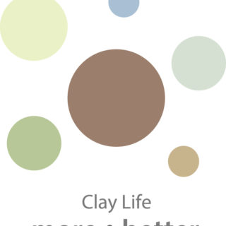 Clay Life more＆better 